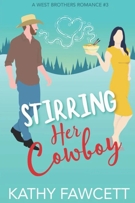 Stirring Her Cowboy: A Sweet Romantic Comedy (A West Brothers Romance)