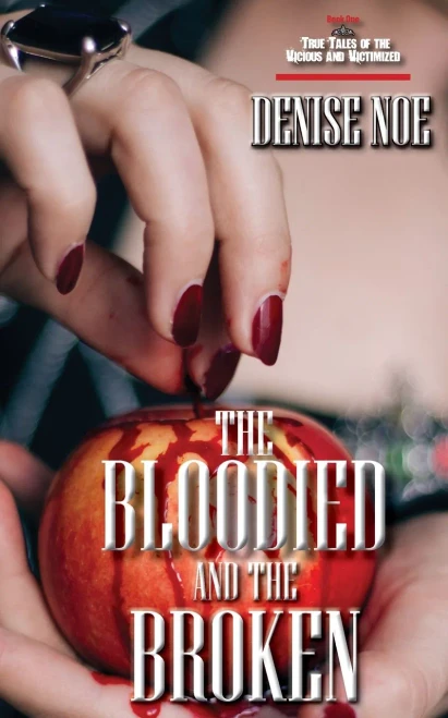 The Bloodied And The Broken (True Tales Of The Vicious And Victimized)