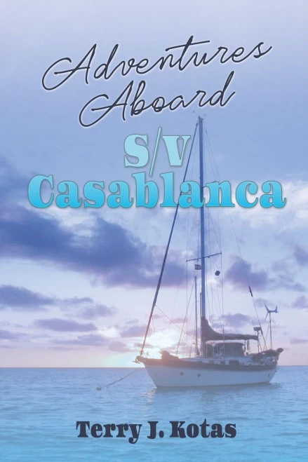 Adventures Aboard S/V Casablanca (Sailing Adventures With Rick & Jack)