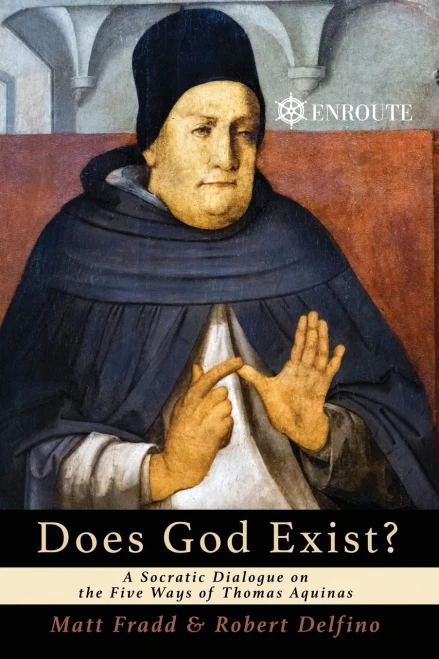 Does God Exist? A Socratic Dialogue On The Five Ways Of Thomas Aquinas