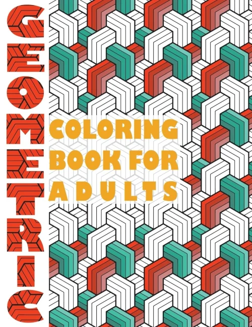 Geometric Coloring Book For Adults: Geometric Coloring Book For Adults