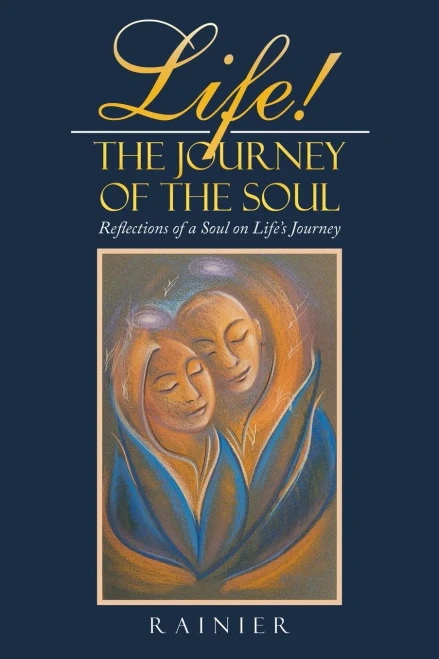 Life! The Journey Of The Soul: Reflections Of A Soul On Life?S Journey
