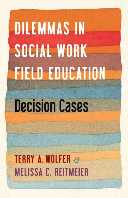 Dilemmas In Social Work Field Education: Decision Cases - 9780231201452
