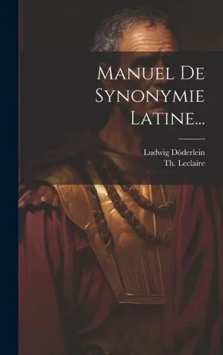 Manuel De Synonymie Latine... (French Edition)