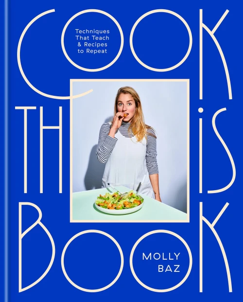 Cook This Book: Techniques That Teach And Recipes To Repeat: A Cookbook