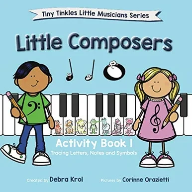 Little Composers Activity Book 1 (Tiny Tinkles Little Musicians Series)