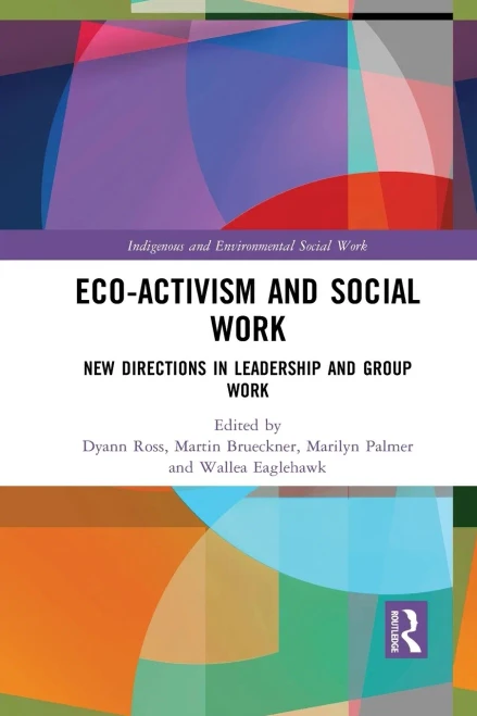 Eco-Activism And Social Work (Indigenous And Environmental Social Work)