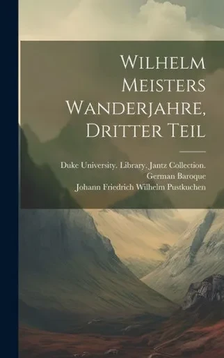 Wilhelm Meisters Wanderjahre, Dritter Teil (German Edition)