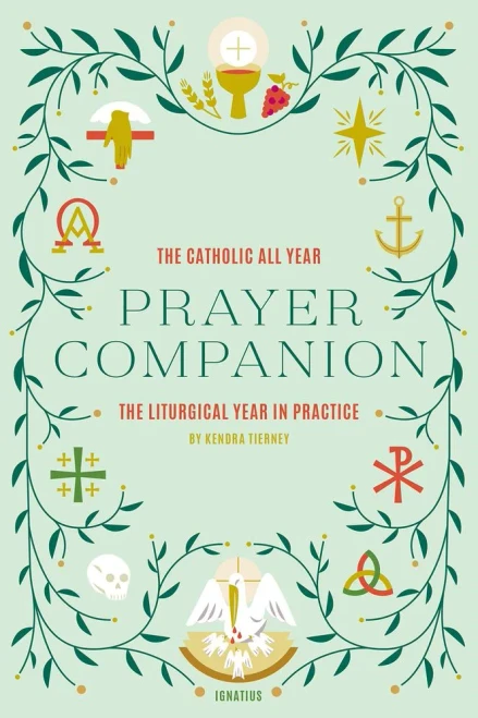 The Catholic All Year Prayer Companion: The Liturgical Year In Practice