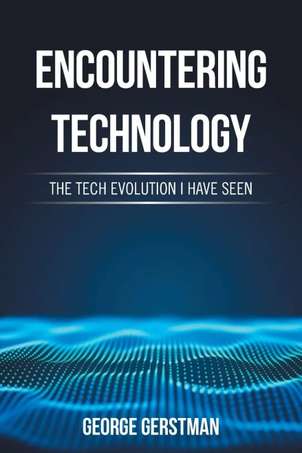 Encountering Technology: The Tech Evolution I Have Seen - 9781665526289