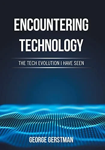 Encountering Technology: The Tech Evolution I Have Seen - 9781665526296