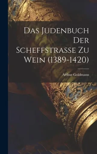 Das Judenbuch Der Scheffstrasse Zu Wein (1389-1420) (German Edition)