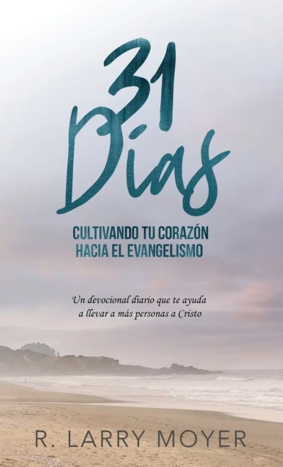 31 Dã­As Cultivando Tãº Corazã³N Hacia El Evangelismo (Spanish Edition)