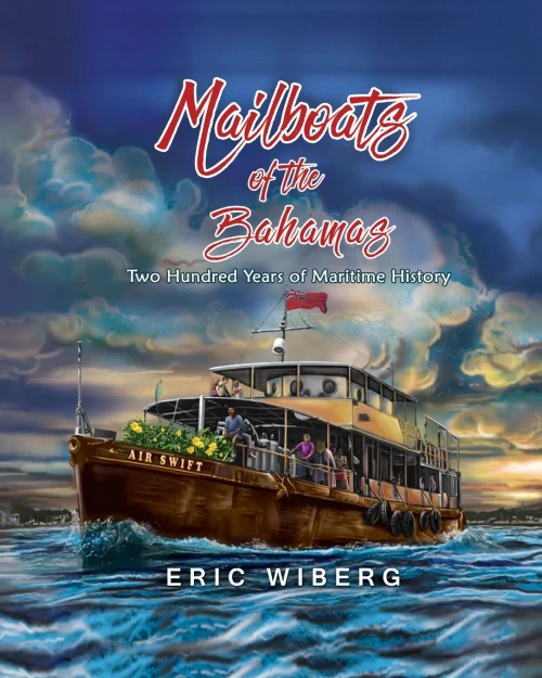 Mailboats Of The Bahamas: 200 Years Of Maritime History - 9781735632407