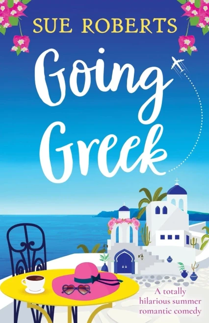 Going Greek: A Totally Hilarious Summer Romantic Comedy - 9781800192003