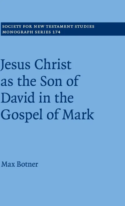 Jesus Christ As The Son Of David In The Gospel Of Mark (Society For New Testament Studies Monograph Series, Series Number 174)