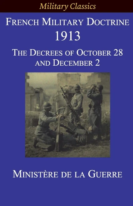 French Military Doctrine 1913: The Decrees Of October 28 And December 2