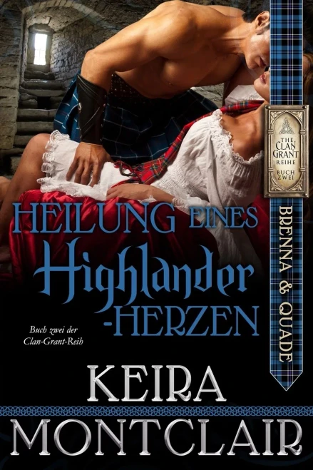 Heilung Eines Highlander-Herzen (Die Clan Grant-Reihe) (German Edition)