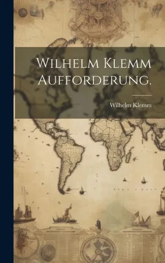 Wilhelm Klemm Aufforderung. (German Edition)