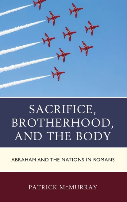 Sacrifice, Brotherhood, And The Body: Abraham And The Nations In Romans