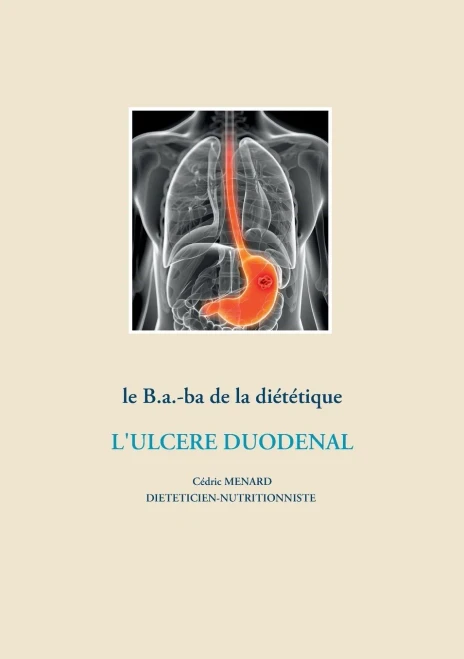 Le B.A.-Ba De La Diã©Tã©Tique Pour L'Ulcã¨Re Duodã©Nal (French Edition)