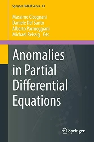 Anomalies In Partial Differential Equations (Springer Indam Series, 43)