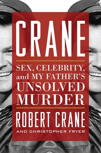 Crane: Sex, Celebrity, And My Father's Unsolved Murder (Screen Classics)