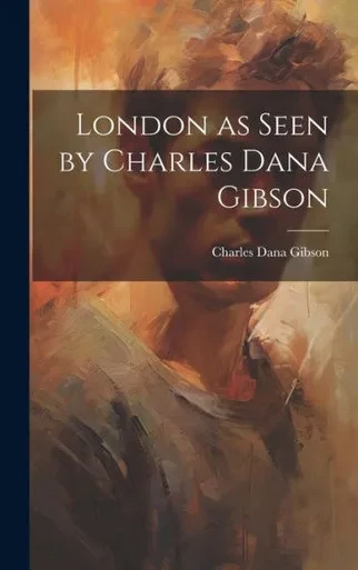 London As Seen By Charles Dana Gibson
