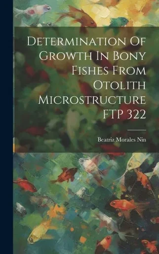 Determination Of Growth In Bony Fishes From Otolith Microstructure Ftp 322