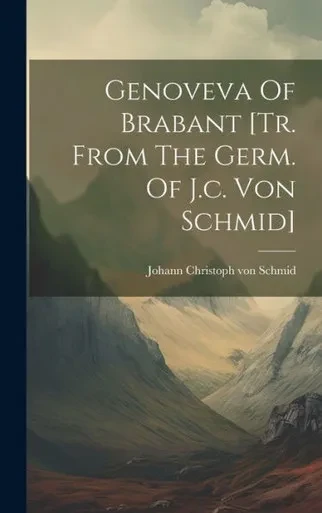 Genoveva Of Brabant [Tr. From The Germ. Of J.C. Von Schmid]