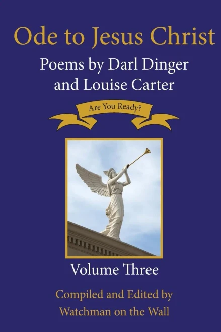 Ode To Jesus Christ: Poems By Darl Dinger And Louise Carter