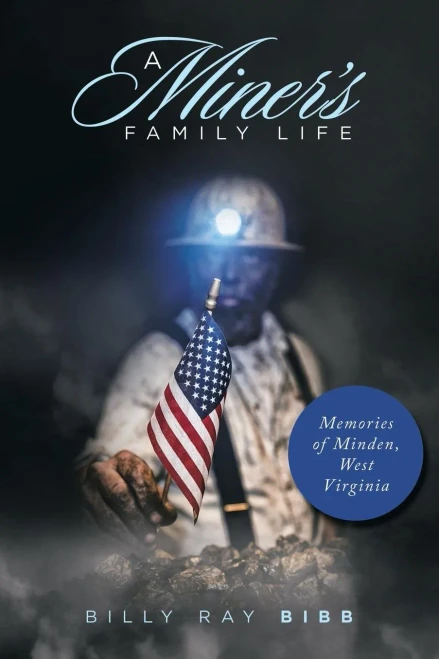 A Miner's Family Life: Memories Of Minden, West Virginia