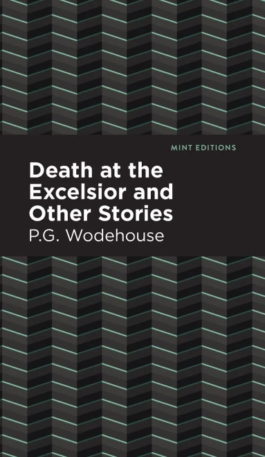 Death At The Excelsior And Other Stories (Mint Editions) - 9781513207544