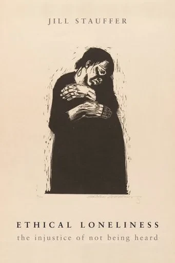 Ethical Loneliness: The Injustice Of Not Being Heard