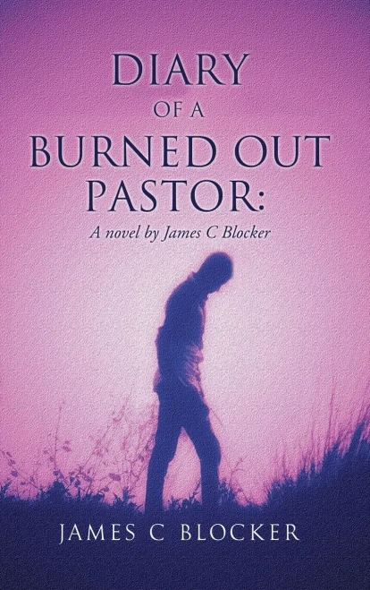 Diary Of A Burned Out Pastor: A Novel By James C Blocker - 9781662828676