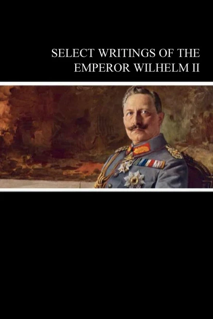 Select Writings Of The Emperor Wilhelm Ii