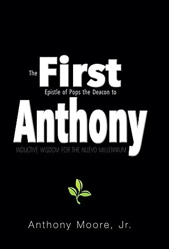 First Anthony: Inductive Wisdom For The Nuevo Millennium - 9781664191969