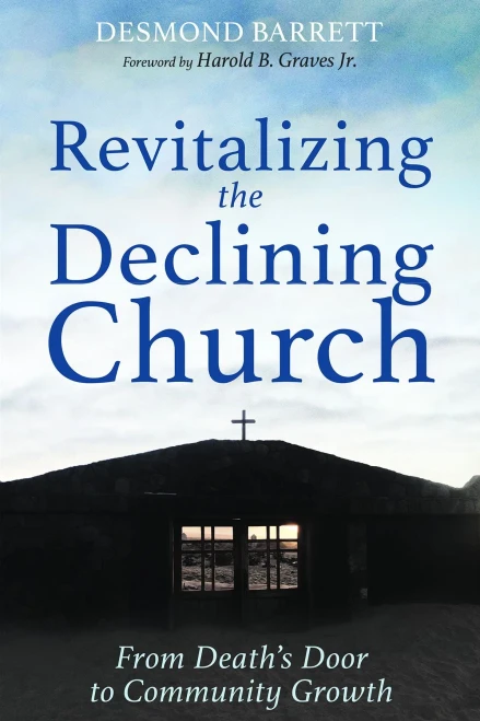 Revitalizing The Declining Church: From Death'S Door To Community Growth
