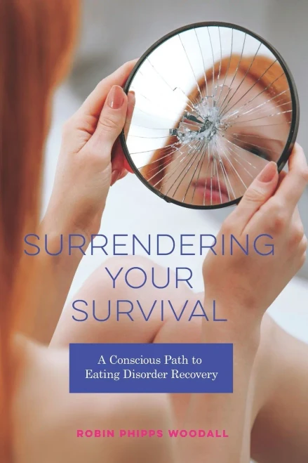 Surrendering Your Survival: A Conscious Path To Eating Disorder Recovery