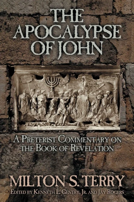 The Apocalypse Of John: A Preterist Commentary On The Book Of Revelation