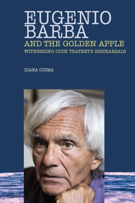 Eugenio Barba And The Golden Apple: Witnessing Odin Teatret'S Rehearsals