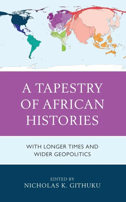 A Tapestry Of African Histories: With Longer Times And Wider Geopolitics