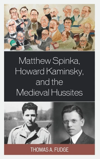 Matthew Spinka, Howard Kaminsky, And The Future Of The Medieval Hussites