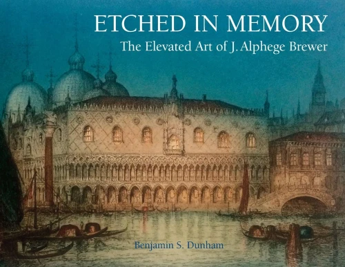 Etched In Memory - The Elevated Art Of J. Alphege Brewer - 9781914934131