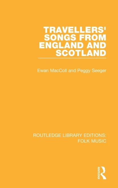 Travellers' Songs From England And Scotland (Routledge Library Editions: Folk Music)