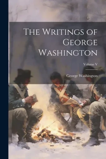 The Writings Of George Washington; Volume V