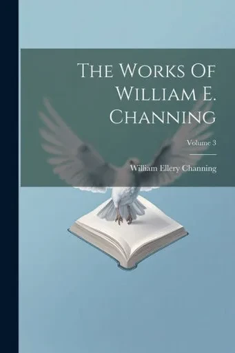 The Works Of William E. Channing; Volume 3