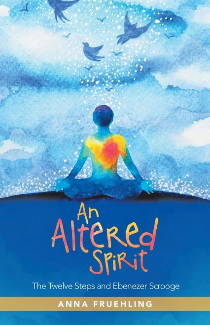 An Altered Spirit: The Twelve Steps And Ebenezer Scrooge - 9781982266806