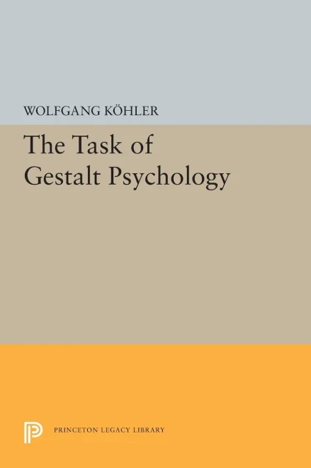 The Task Of Gestalt Psychology (Princeton Legacy Library, 1831)