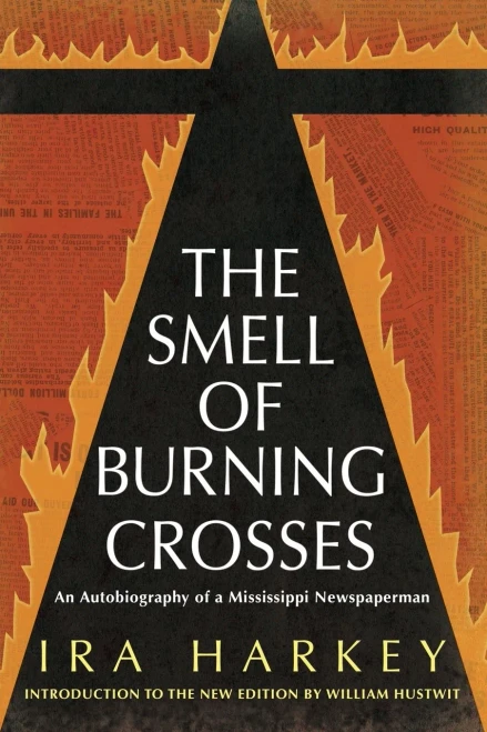 The Smell Of Burning Crosses: An Autobiography Of A Mississippi Newspaperman (Civil Rights In Mississippi Series)